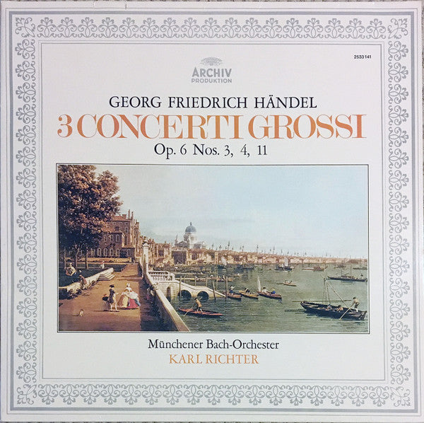 Georg Friedrich Händel — Münchener Bach-Orchester, Karl Richter : 3 Concerti Grossi Op. 6 Nos. 3, 4, 11 (LP, Album, Gat)