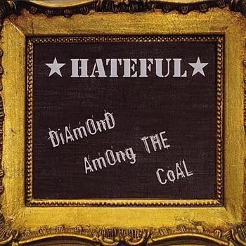 Hateful (3) : Diamond Among The Coal (CD, Album)