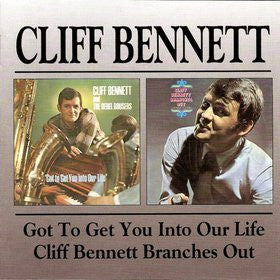 Cliff Bennett : Get To Get You Into Our Life / Cliff Bennett Branches Out (CD, Comp)