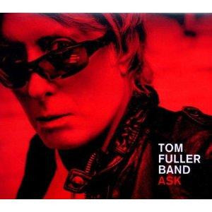 Tom Fuller Band : Ask (CD, Album)