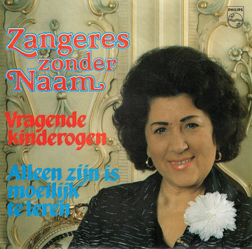 Zangeres Zonder Naam : Vragende Kinderogen / Alleen Zijn Is Moeilijk Te Leren (7", Single)