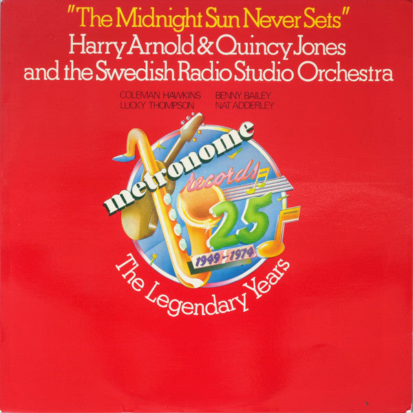 Harry Arnold & His Swedish Radio Studio Orchestra, Quincy Jones, Coleman Hawkins, Benny Bailey, Lucky Thompson, Nat Adderley : The Midnight Sun Never Sets (LP, Comp)