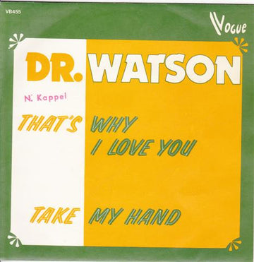 Dr. Watson (6) : That's Why I Love You (7")