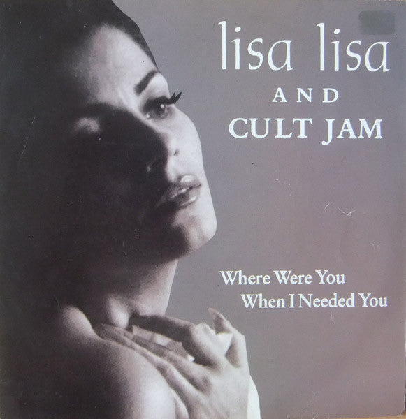 Lisa Lisa & Cult Jam : Where Were You When I Needed You (7", Single)