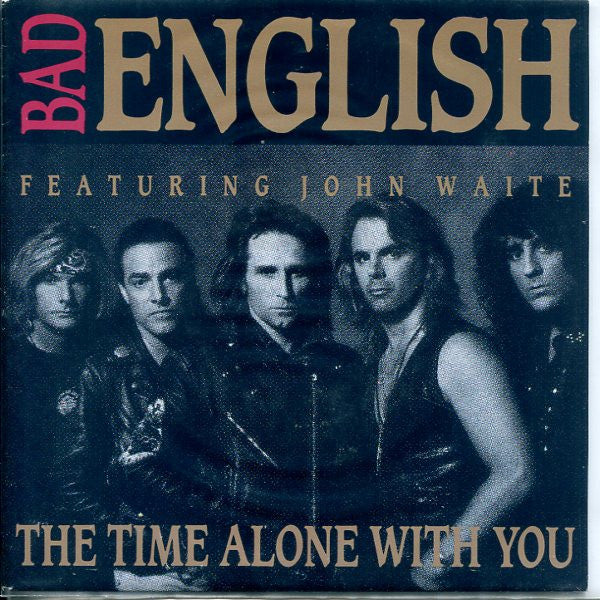 Bad English Featuring John Waite : The Time Alone With You (7", Single)
