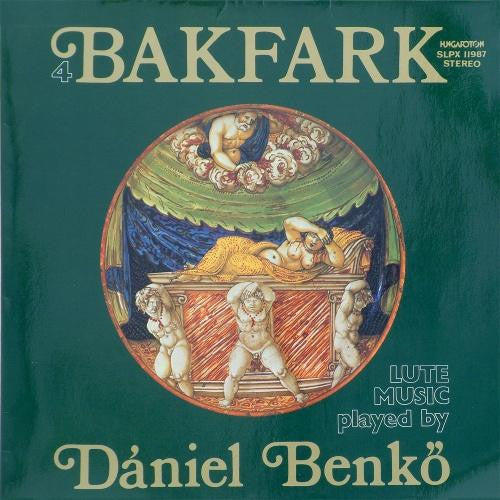 Valentin Bakfark, Dániel Benkő : Bálint Bakfark Összes Lantművei 4 (LP, Gat)