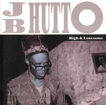 J.B. Hutto : High & Lonesome (CD, Album)