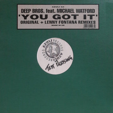 Deep Bros. Feat. Michael Watford : You Got It (Original + Lenny Fontana Remixes) (12", TP)