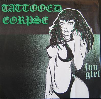 Tattooed Corpse : Fun Girl (7", Single, Gre)