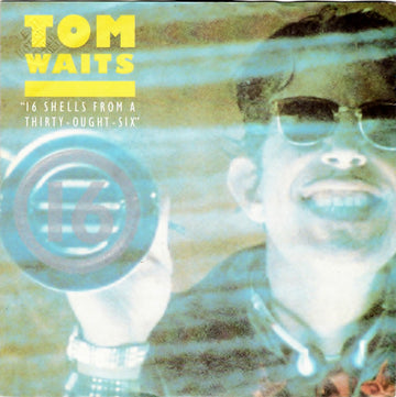 Tom Waits : 16 Shells From A Thirty-Ought-Six (7", Single)