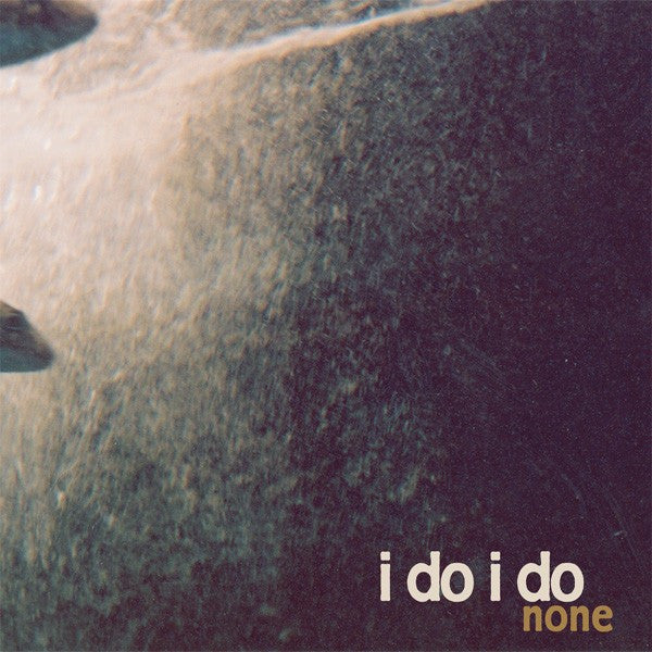 I Do I Do : None (CD, Album)