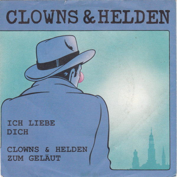 Clowns & Helden : Ich Liebe Dich / Clowns & Helden Zum Geläut (7", Single)