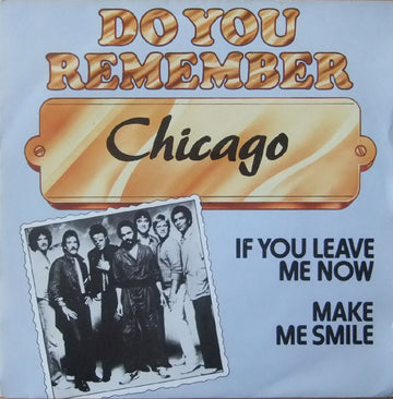 Chicago (2) : If You Leave Me Now / Make Me Smile (7", Single, RE)