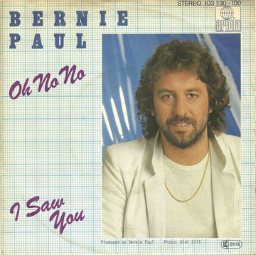 Bernie Paul : Oh No No / I Saw You (7", Single, Pap)