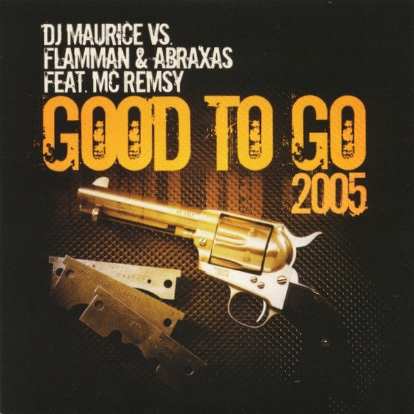 DJ Maurice (3) Vs. Flamman & Abraxas Feat. MC Remsy : Good To Go 2005 (CD, Single)