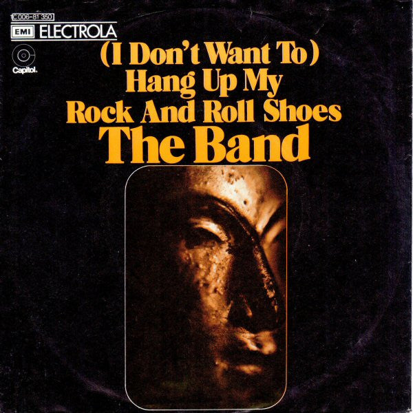 The Band : (I Don't Want To) Hang Up My Rock And Roll Shoes (7", Single)