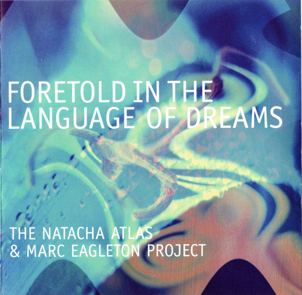 The Natacha Atlas & Marc Eagleton Project : Foretold In The Language Of Dreams (CD, Album)