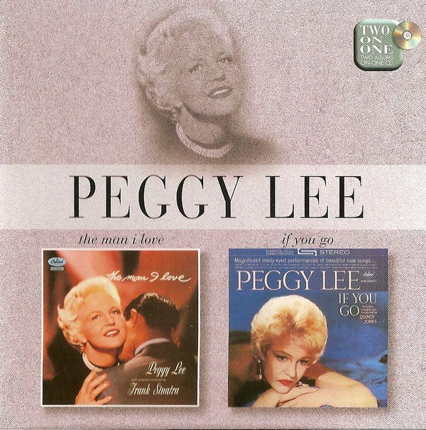 Peggy Lee : The Man I Love / If You Go (CD, Comp, Mono, RE, RM)