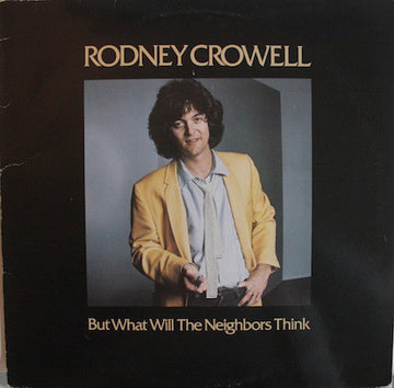 Rodney Crowell : But What Will The Neighbors Think (LP, Album)