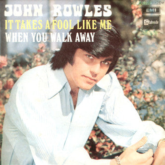 John Rowles : It Takes A Fool Like Me (7")