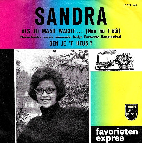 Sandra* : Als Jij Maar Wacht...  (Non Ho L'Età) / Ben Je 't Heus (7", Single)