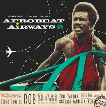 Various : Afrobeat Airways 2 - Return Flight To Ghana 1974-1983 (2xLP, Comp)