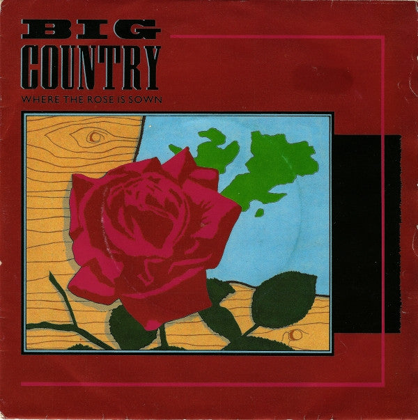 Big Country : Where The Rose Is Sown (7", Single)