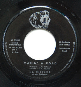Jean-Claude Riffaud : Makin'a Road / Pourquoi Toujours Pleurer (7")