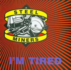 Steel Miners : I'm Tired / Automoble (7", Single)