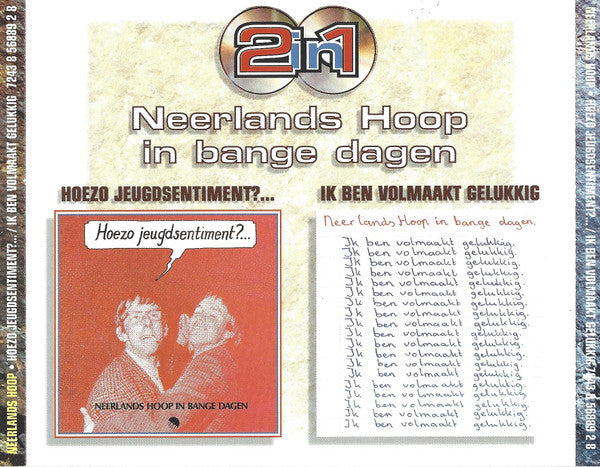 Neerlands Hoop In Bange Dagen : Hoezo Jeugdsentiment?... / Ik Ben Volmaakt Gelukkig (2xCD, Comp)