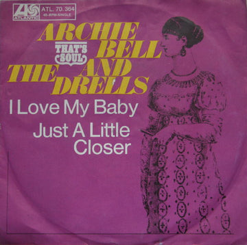 Archie Bell & The Drells : I Love My Baby / Just  A Little Closer (7", Single)