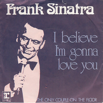 Frank Sinatra : I Believe I'm Gonna Love You  (7", Single)