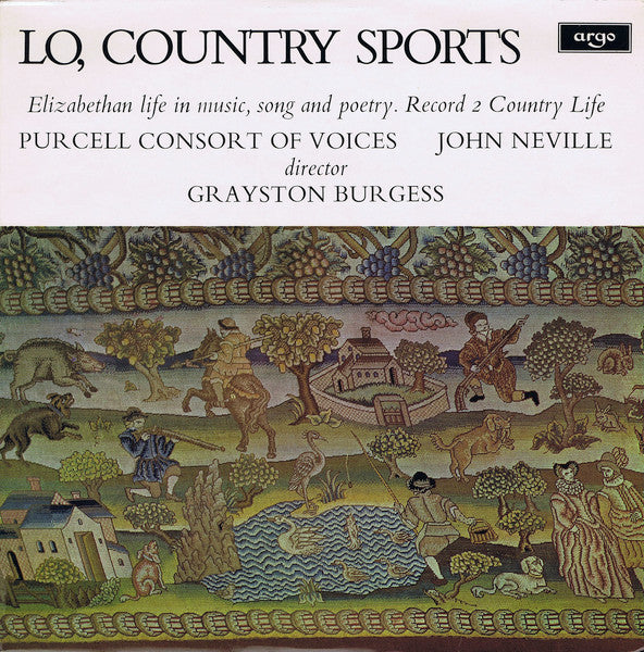 Purcell Consort Of Voices*, John Neville, Grayston Burgess : Lo, Country Sports (Elizabethan Life In Music, Song And Poetry. Record 2 Country Life) (LP)