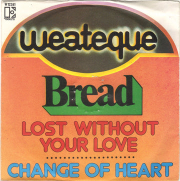 Bread : Lost Without Your Love / Change Of Heart (7")