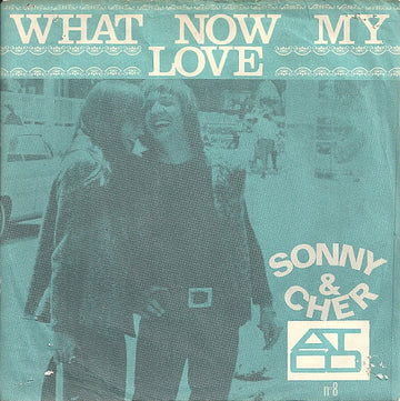 Sonny & Cher : What Now My Love (7", Single)