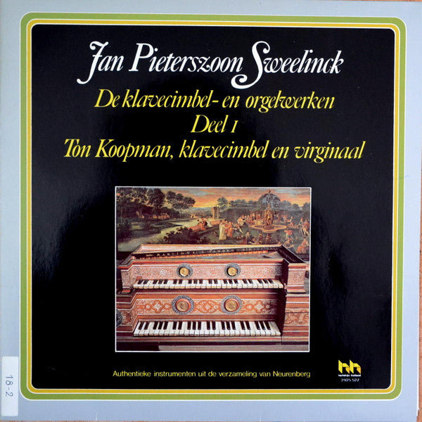 Jan Pieterszoon Sweelinck - Ton Koopman : Jan Pieterszoon Sweelinck: De Klavecimbel- En Orgelwerken, Deel 1 (LP, Album)