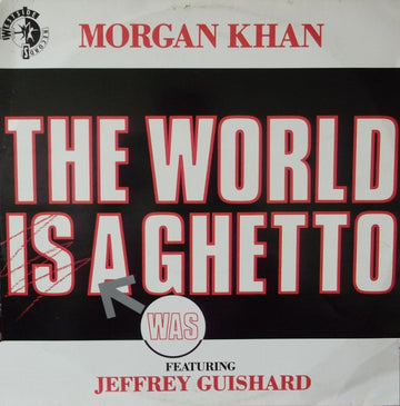 Morgan Khan Featuring Jeffrey Guishard : The World Was A Ghetto (12")