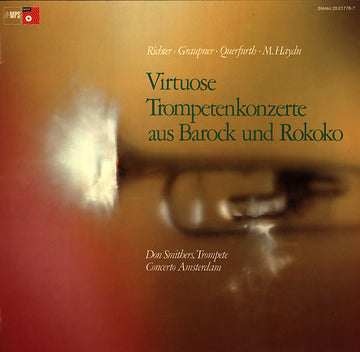 Franz Xaver Richter · Christoph Graupner · Franz Querfurth · Michael Haydn, Don Smithers, Concerto Amsterdam : Virtuose Trompetenkonzerte Aus Barock Und Rokoko (LP, Album)