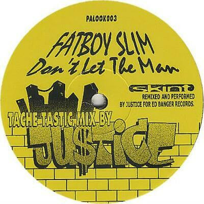 Fatboy Slim : Don't Let The Man (Tache Tastic Mix By Justice) (12", S/Sided)