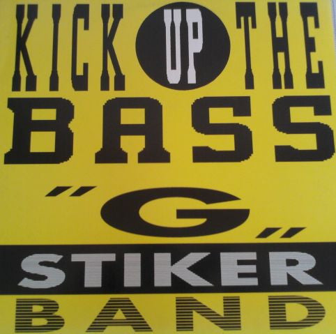 "G" Stiker Band : Kick Up The Bass (12", Maxi)