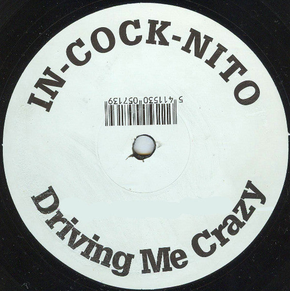 In-Cock-Nito : Driving Me Crazy (12")