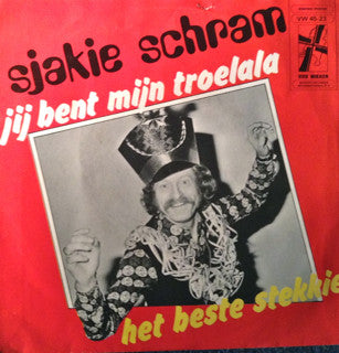 Sjakie Schram : Jij Bent Mijn Troela (7")