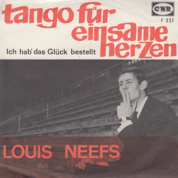 Louis Neefs : Tango Für Einzame Herzen - Ich Hab' Das Gluck Bestellt Für Heute Abend (7")