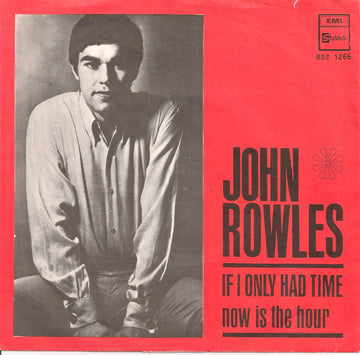 John Rowles : If I Only Had Time / Now Is The Hour (7")