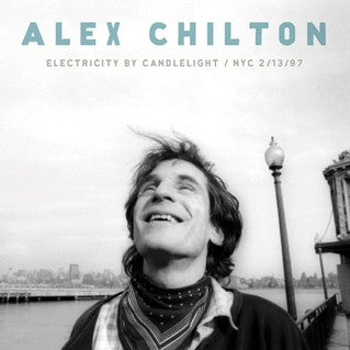 Alex Chilton : Electricity By Candlelight / NYC 2/13/97 (LP)