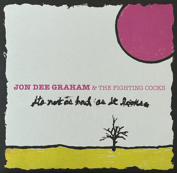 Jon Dee Graham & The Fighting Cocks : It's Not As Bad As It Looks (LP, Album + CD, Album)