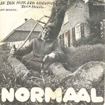 Normaal : Ik Bun Moar Een Eenvoudige Boerenlul / Oh Deerne (7", Mono)