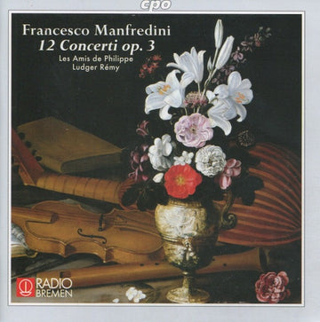 Francesco Manfredini - Les Amis De Philippe, Ludger Rémy : 12 Concerti Op. 3 (CD, Album)