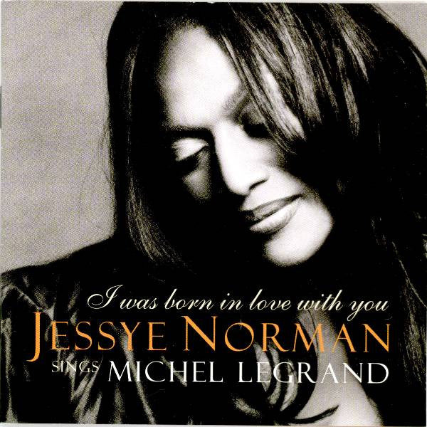 Jessye Norman : I Was Born In Love With You (Jessye Norman Sings Michel Legrand) (CD, Album)