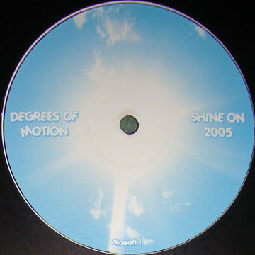 Degrees Of Motion : Shine On 2005 (12", S/Sided, Unofficial)